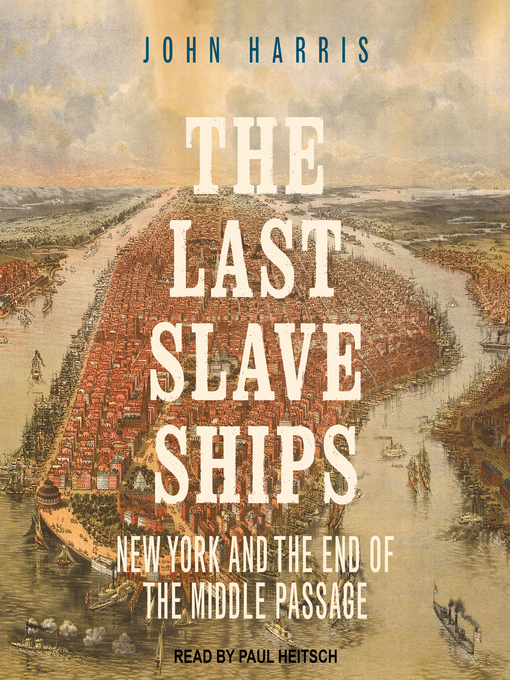 Title details for The Last Slave Ships by John Harris - Available